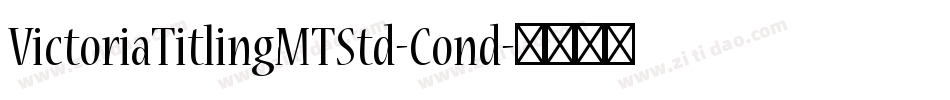 VictoriaTitlingMTStd-Cond字体转换