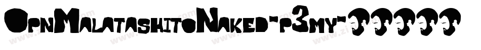 OpnMalatashitoNaked-p3my字体转换