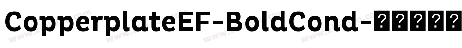 CopperplateEF-BoldCond字体转换 CopperplateEF-BoldCond字体转换