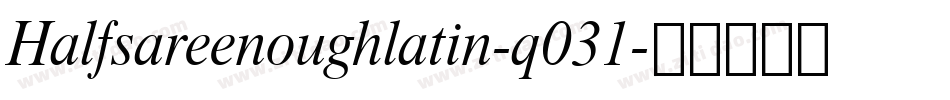 Halfsareenoughlatin-q031字体转换