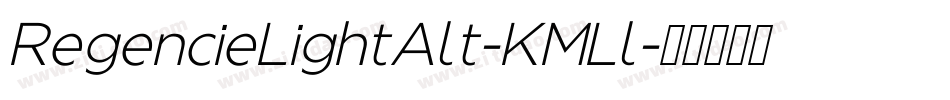RegencieLightAlt-KMLl字体转换