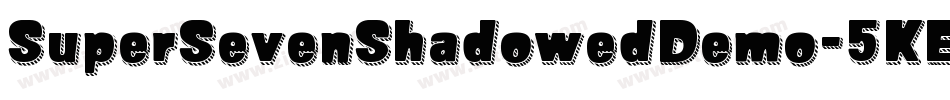 SuperSevenShadowedDemo-5KEB字体转换 SuperSevenShadowedDemo-5KEB字体转换