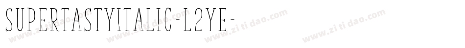 SuperTastyItalic-l2Ye字体转换