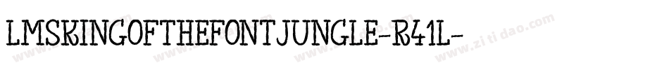 LmsKingOfTheFontJungle-r41L字体转换 LmsKingOfTheFontJungle-r41L字体转换