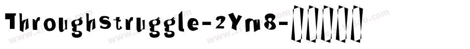 ThroughStruggle-2Ym8字体转换 ThroughStruggle-2Ym8字体转换