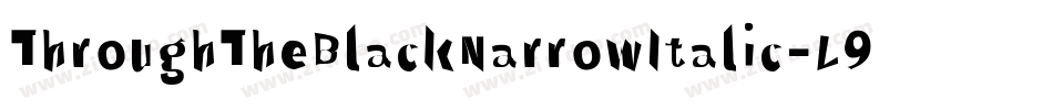 ThroughTheBlackNarrowItalic-L974字体转换