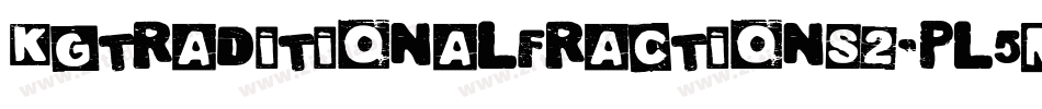 KgTraditionalFractions2-Pl5m字体转换 KgTraditionalFractions2-Pl5m字体转换