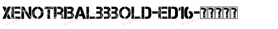 XenotribalBbBold-eD16字体转换