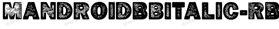 MandroidBbItalic-RBdv字体转换