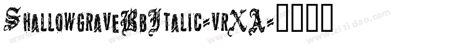 ShallowgraveBbItalic-vrXA字体转换