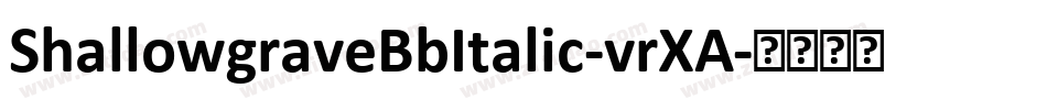 ShallowgraveBbItalic-vrXA字体转换