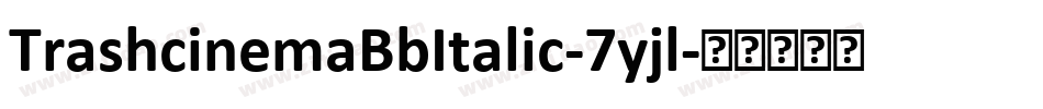 TrashcinemaBbItalic-7yjl字体转换