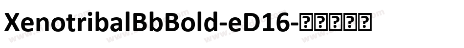 XenotribalBbBold-eD16字体转换