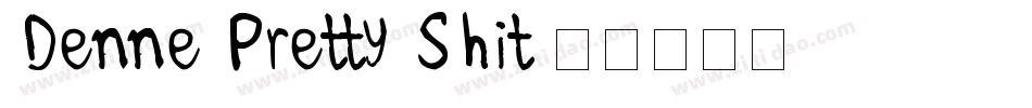 Denne-Pretty-Shit字体转换