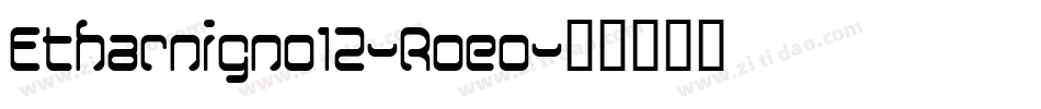 Etharnigno12-Roeo字体转换
