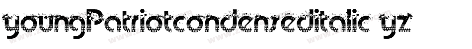 YoungPatriotCondensedItalic-Yz3l4字体转换 YoungPatriotCondensedItalic-Yz3l4字体转换