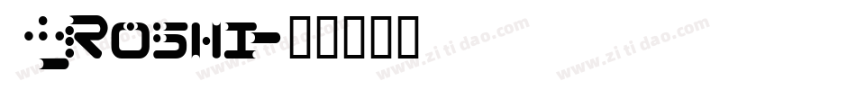 13_Roshi字体转换