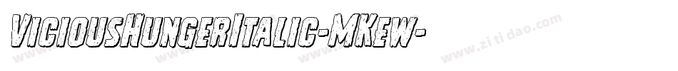 ViciousHungerItalic-MKew字体转换 ViciousHungerItalic-MKew字体转换