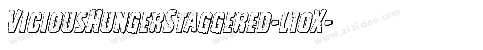 ViciousHungerStaggered-l10X字体转换 ViciousHungerStaggered-l10X字体转换