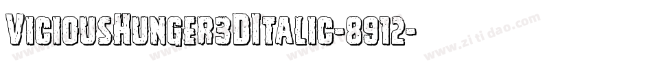 ViciousHunger3DItalic-8912字体转换 ViciousHunger3DItalic-8912字体转换