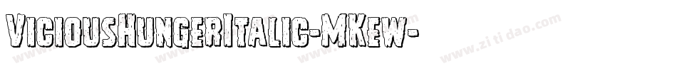 ViciousHungerItalic-MKew字体转换 ViciousHungerItalic-MKew字体转换