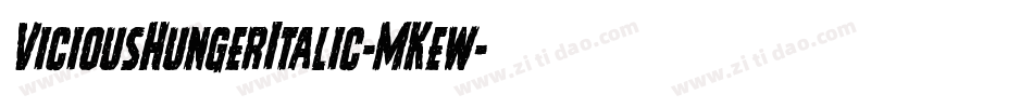 ViciousHungerItalic-MKew字体转换 ViciousHungerItalic-MKew字体转换