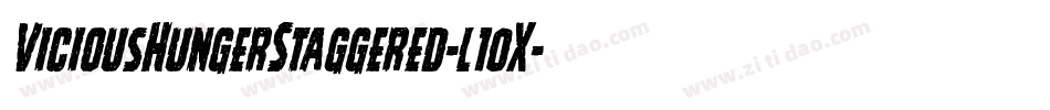 ViciousHungerStaggered-l10X字体转换 ViciousHungerStaggered-l10X字体转换