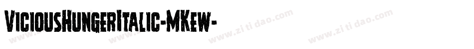 ViciousHungerItalic-MKew字体转换 ViciousHungerItalic-MKew字体转换