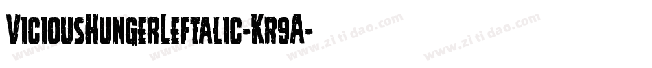 ViciousHungerLeftalic-Kr9A字体转换 ViciousHungerLeftalic-Kr9A字体转换