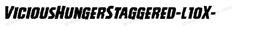 ViciousHungerStaggered-l10X字体转换 ViciousHungerStaggered-l10X字体转换