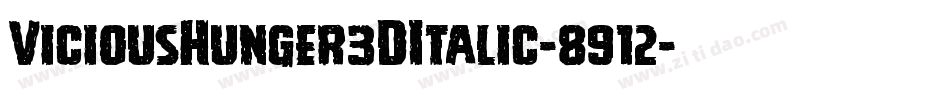 ViciousHunger3DItalic-8912字体转换 ViciousHunger3DItalic-8912字体转换