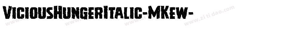 ViciousHungerItalic-MKew字体转换 ViciousHungerItalic-MKew字体转换