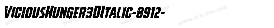 ViciousHunger3DItalic-8912字体转换 ViciousHunger3DItalic-8912字体转换