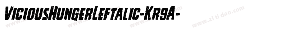 ViciousHungerLeftalic-Kr9A字体转换 ViciousHungerLeftalic-Kr9A字体转换