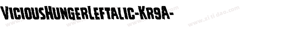 ViciousHungerLeftalic-Kr9A字体转换 ViciousHungerLeftalic-Kr9A字体转换