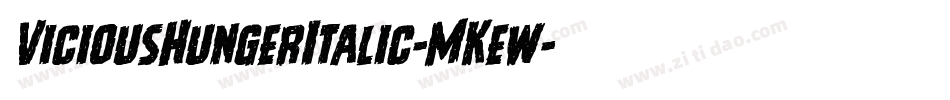 ViciousHungerItalic-MKew字体转换 ViciousHungerItalic-MKew字体转换