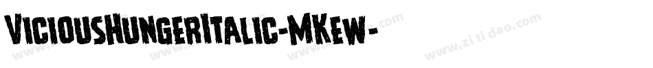 ViciousHungerItalic-MKew字体转换 ViciousHungerItalic-MKew字体转换