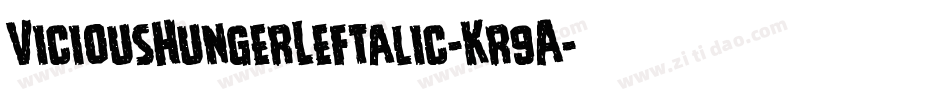 ViciousHungerLeftalic-Kr9A字体转换 ViciousHungerLeftalic-Kr9A字体转换