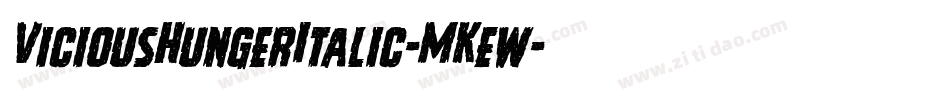 ViciousHungerItalic-MKew字体转换 ViciousHungerItalic-MKew字体转换