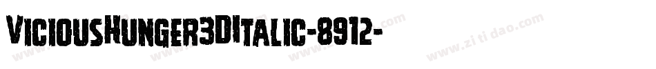 ViciousHunger3DItalic-8912字体转换 ViciousHunger3DItalic-8912字体转换