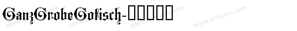 GanzGrobeGotisch字体转换