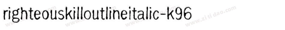 RighteousKillOutlineItalic-K96W字体转换