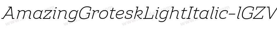 AmazingGroteskLightItalic-lGZV字体转换