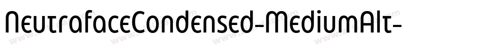 NeutrafaceCondensed-MediumAlt字体转换