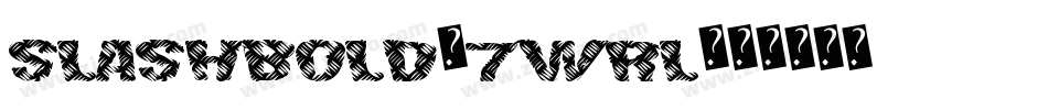 SlashBold-7Wrl字体转换