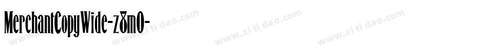 MerchantCopyWide-z8m0字体转换 MerchantCopyWide-z8m0字体转换