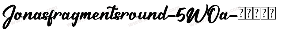 Jonasfragmentsround-5WOa字体转换