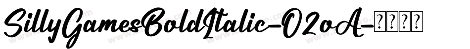 SillyGamesBoldItalic-O2oA字体转换 SillyGamesBoldItalic-O2oA字体转换