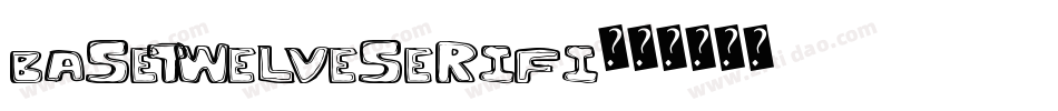 BaseTwelveSerifI字体转换
