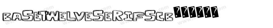 BaseTwelveSerifSCB字体转换